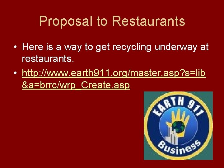 Proposal to Restaurants • Here is a way to get recycling underway at restaurants. Proposal to Restaurants • Here is a way to get recycling underway at restaurants.