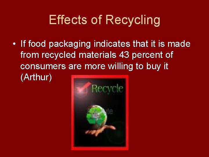 Effects of Recycling • If food packaging indicates that it is made from recycled Effects of Recycling • If food packaging indicates that it is made from recycled