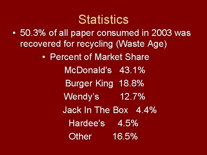 Statistics • 50. 3% of all paper consumed in 2003 was recovered for recycling Statistics • 50. 3% of all paper consumed in 2003 was recovered for recycling