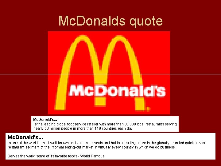 Mc. Donalds quote Mc. Donald's. . . Is the leading global foodservice retailer with Mc. Donalds quote Mc. Donald's. . . Is the leading global foodservice retailer with