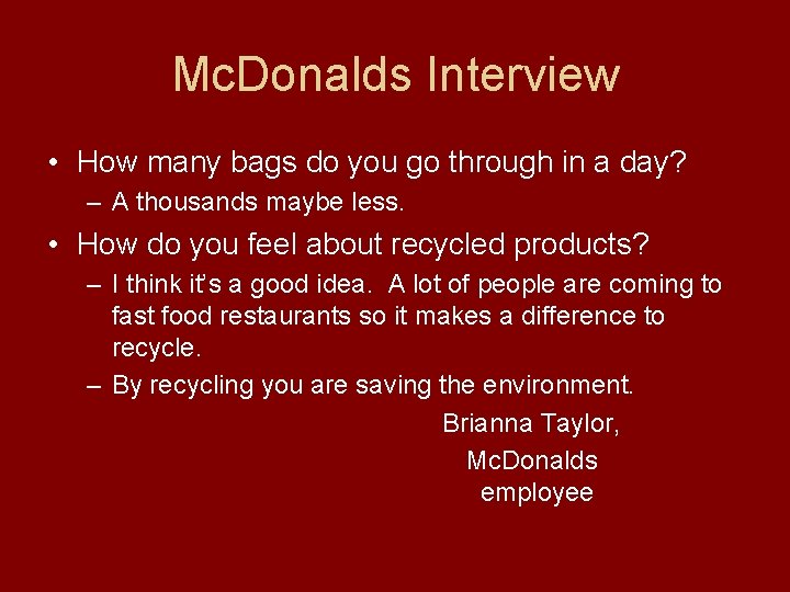 Mc. Donalds Interview • How many bags do you go through in a day? Mc. Donalds Interview • How many bags do you go through in a day?