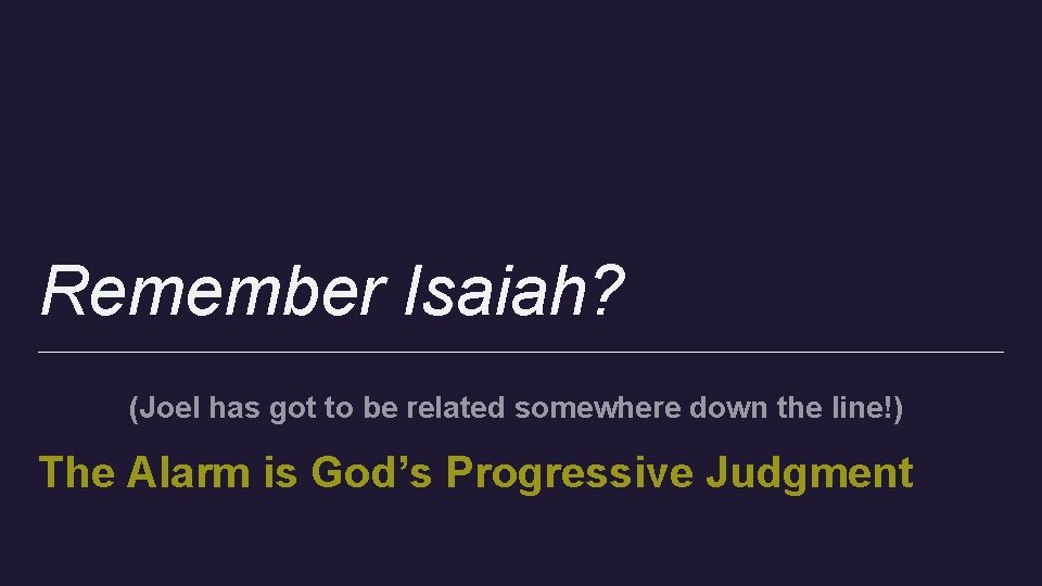 Remember Isaiah? (Joel has got to be related somewhere down the line!) The Alarm