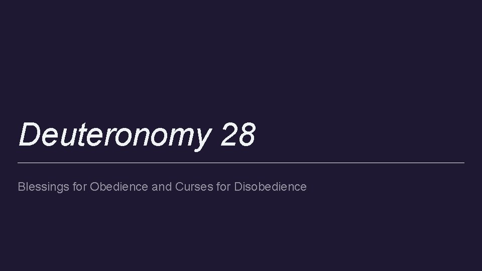 Deuteronomy 28 Blessings for Obedience and Curses for Disobedience 