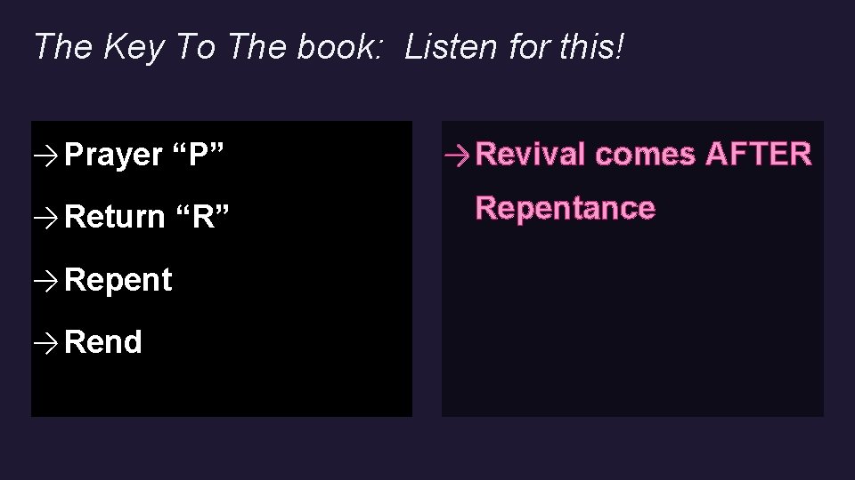 The Key To The book: Listen for this! → Prayer “P” → Return “R”