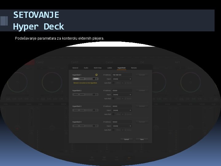 SETOVANJE Hyper Deck Podešavanje parametara za konterolu ekternih plejera. 