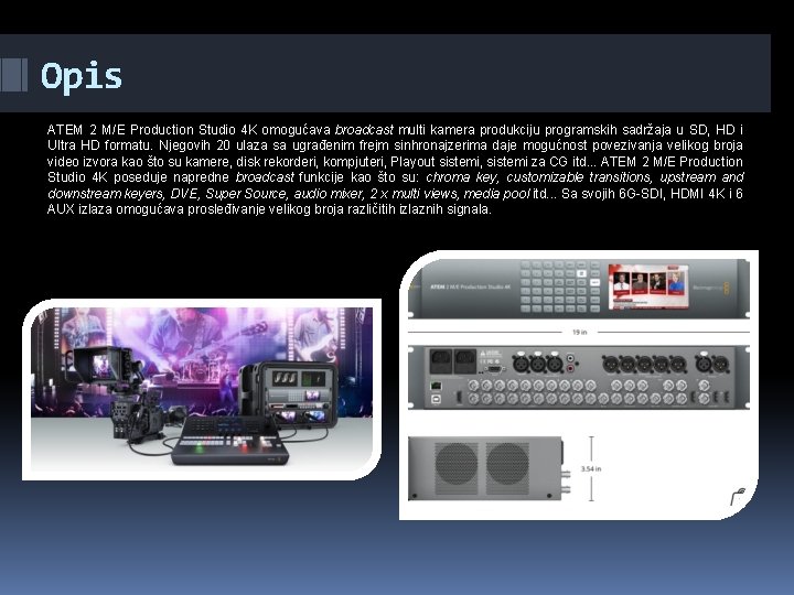 Opis ATEM 2 M/E Production Studio 4 K omogućava broadcast multi kamera produkciju programskih