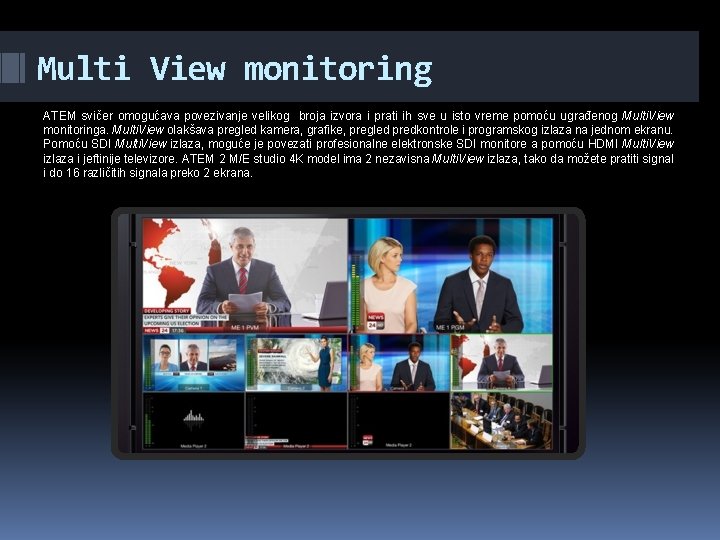 Multi View monitoring ATEM svičer omogućava povezivanje velikog broja izvora i prati ih sve