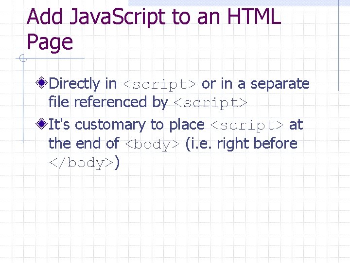 Add Java. Script to an HTML Page Directly in <script> or in a separate Add Java. Script to an HTML Page Directly in <script> or in a separate