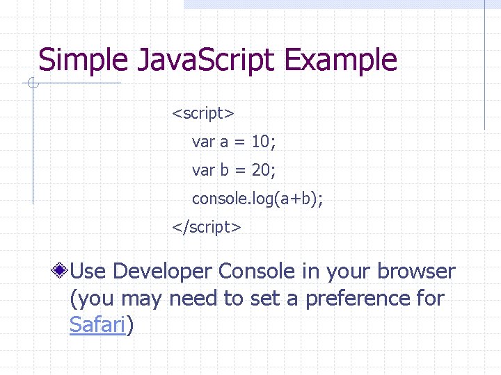 Simple Java. Script Example <script> var a = 10; var b = 20; console. Simple Java. Script Example <script> var a = 10; var b = 20; console.