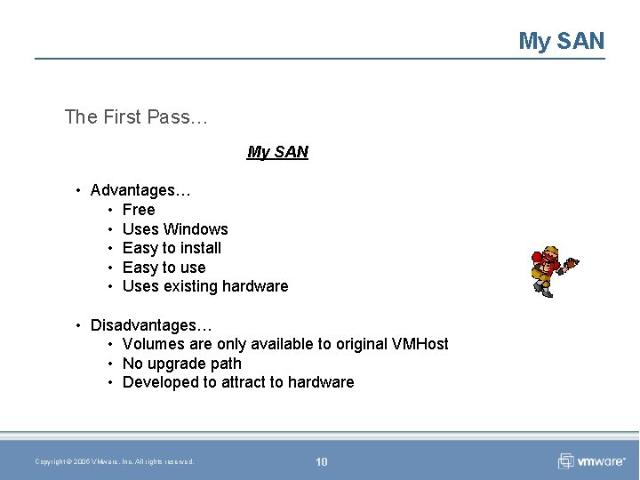 My SAN The First Pass… My SAN • Advantages… • Free • Uses Windows