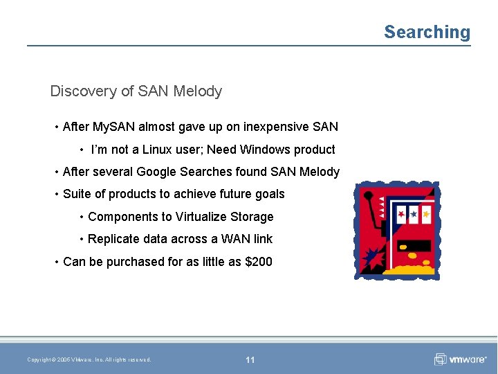 Searching Discovery of SAN Melody • After My. SAN almost gave up on inexpensive