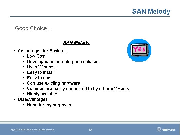 SAN Melody Good Choice… SAN Melody • Advantages for Busker… • Low Cost •