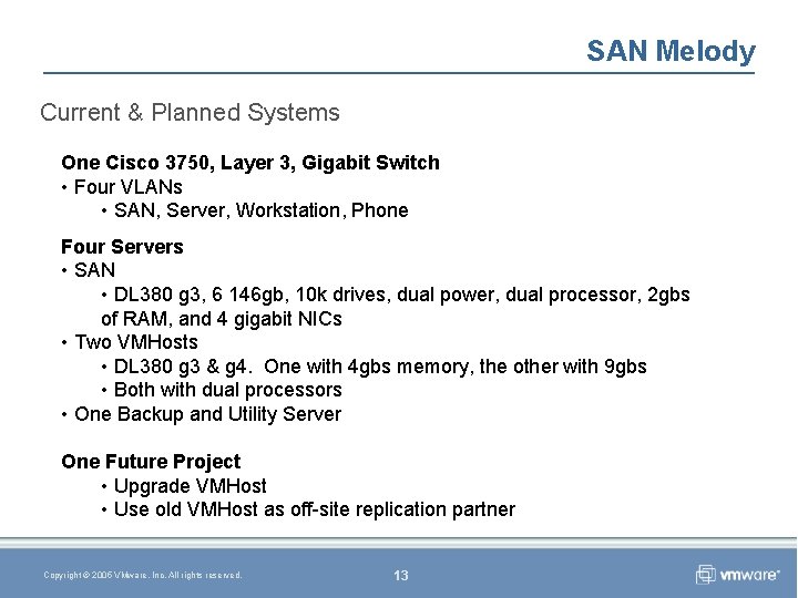 SAN Melody Current & Planned Systems One Cisco 3750, Layer 3, Gigabit Switch •