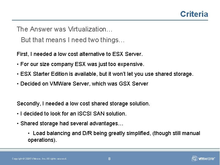 Criteria The Answer was Virtualization… But that means I need two things… First, I