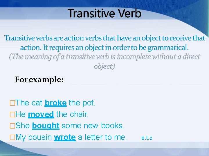 For example: �The cat broke the pot. �He moved the chair. �She bought some