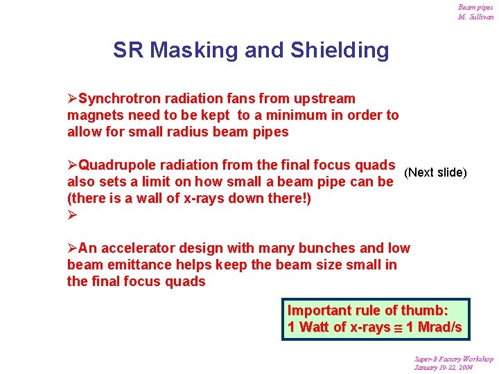 Beam pipes M. Sullivan SR Masking and Shielding ØSynchrotron radiation fans from upstream magnets Beam pipes M. Sullivan SR Masking and Shielding ØSynchrotron radiation fans from upstream magnets