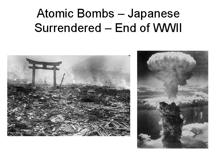 Atomic Bombs – Japanese Surrendered – End of WWII 