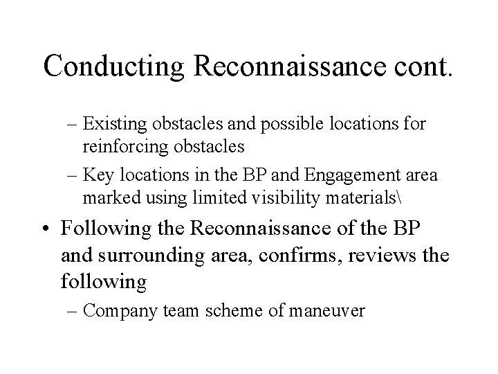 Conducting Reconnaissance cont. – Existing obstacles and possible locations for reinforcing obstacles – Key