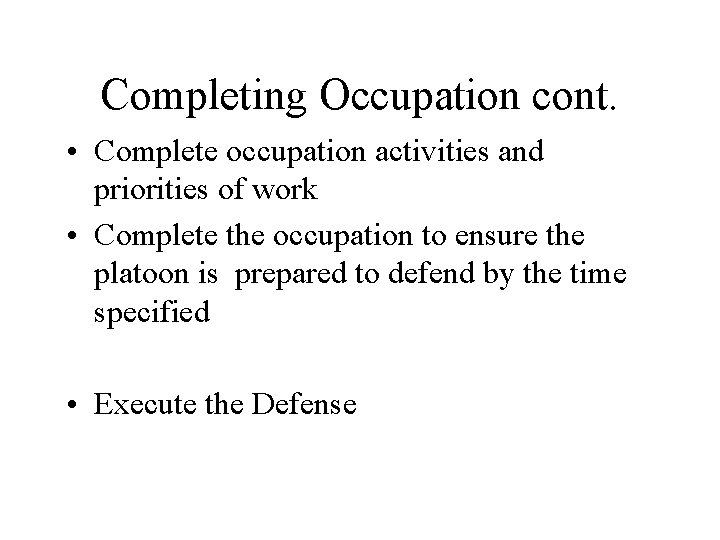 Completing Occupation cont. • Complete occupation activities and priorities of work • Complete the