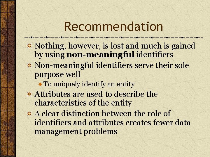 Recommendation Nothing, however, is lost and much is gained by using non-meaningful identifiers Non-meaningful