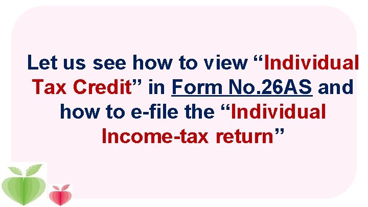 Let us see how to view “Individual Tax Credit” in Form No. 26 AS