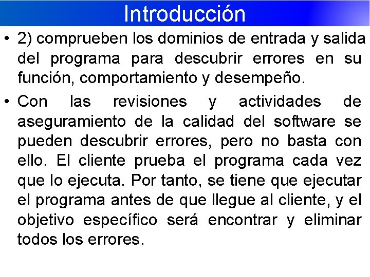 Introducción • 2) comprueben los dominios de entrada y salida del programa para descubrir
