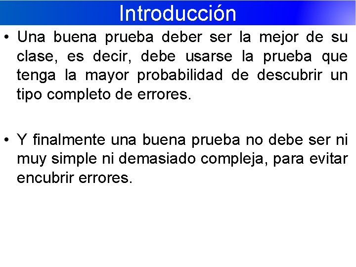 Introducción • Una buena prueba deber ser la mejor de su clase, es decir,