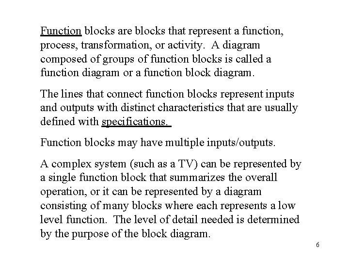 Function blocks are blocks that represent a function, process, transformation, or activity. A diagram Function blocks are blocks that represent a function, process, transformation, or activity. A diagram