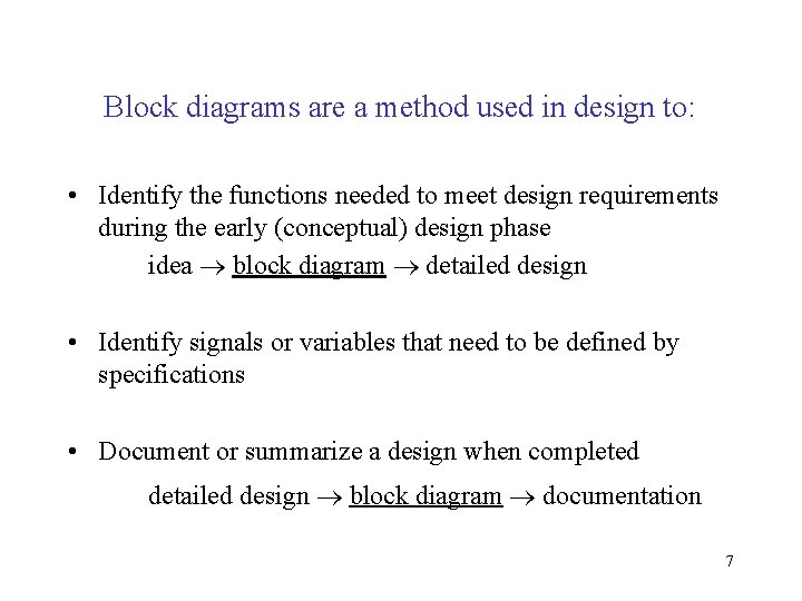 Block diagrams are a method used in design to: • Identify the functions needed Block diagrams are a method used in design to: • Identify the functions needed