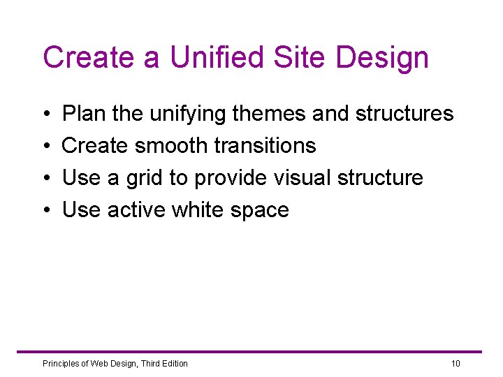 Create a Unified Site Design • • Plan the unifying themes and structures Create