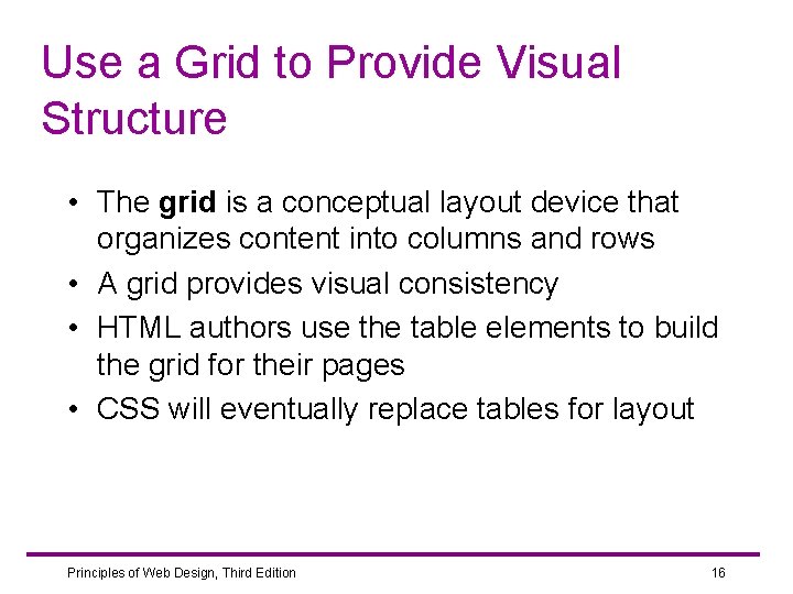 Use a Grid to Provide Visual Structure • The grid is a conceptual layout