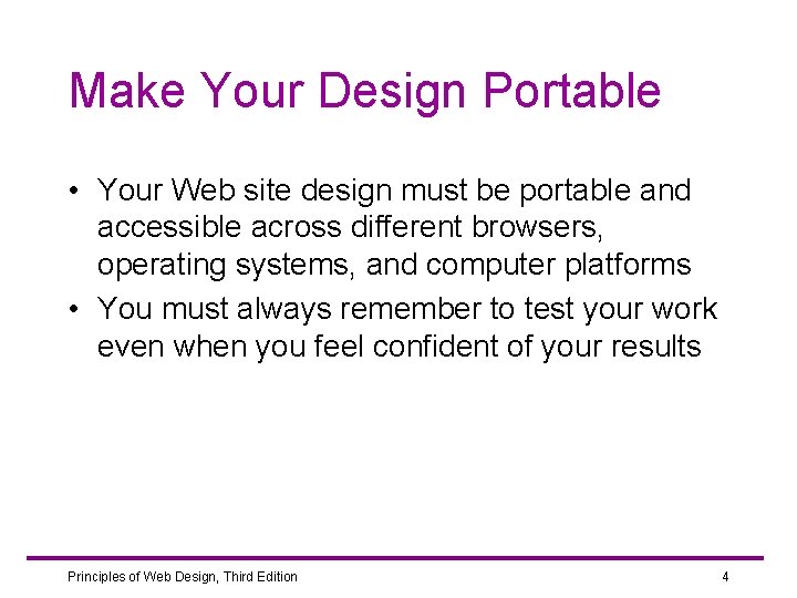 Make Your Design Portable • Your Web site design must be portable and accessible