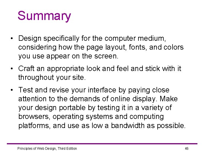 Summary • Design specifically for the computer medium, considering how the page layout, fonts,