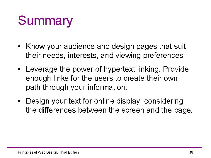 Summary • Know your audience and design pages that suit their needs, interests, and