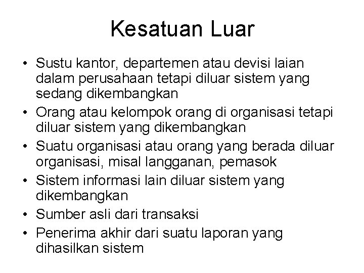 Kesatuan Luar • Sustu kantor, departemen atau devisi laian dalam perusahaan tetapi diluar sistem Kesatuan Luar • Sustu kantor, departemen atau devisi laian dalam perusahaan tetapi diluar sistem