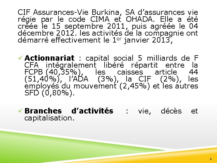 CIF Assurances-Vie Burkina, SA d’assurances vie régie par le code CIMA et OHADA. Elle