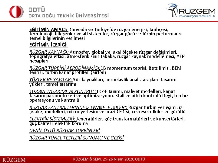 EĞİTİMİN AMACI: Dünyada ve Türkiye’de rüzgar enerjisi, tarihçesi, terminoloji, bileşenler ve alt sistemler, rüzgar