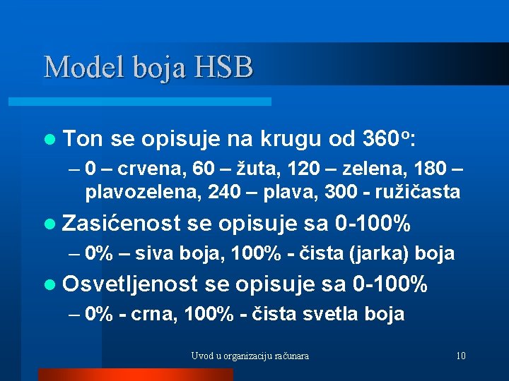 Model boja HSB l Ton se opisuje na krugu od 360 o: – 0