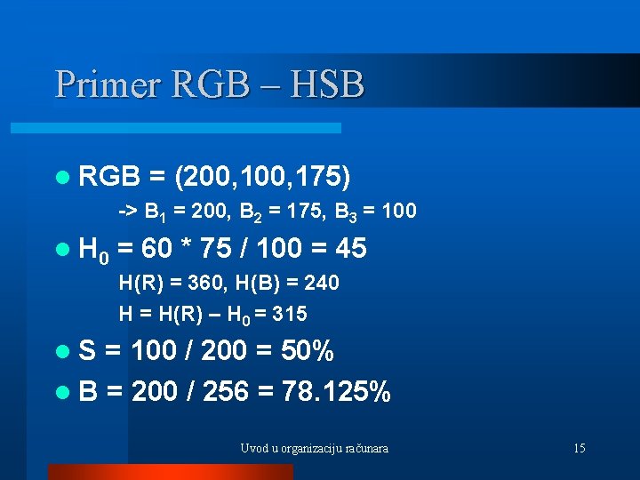 Primer RGB – HSB l RGB = (200, 175) -> B 1 = 200,