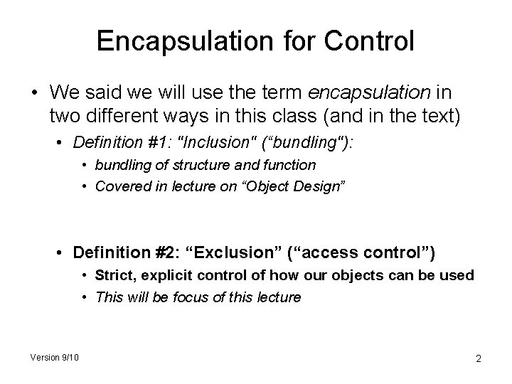 Encapsulation for Control • We said we will use the term encapsulation in two