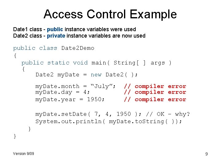 Access Control Example Date 1 class - public instance variables were used Date 2