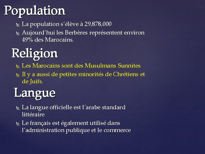 Population La population s’élève à 29, 878, 000 Aujourd’hui les Berbères représentent environ 49%