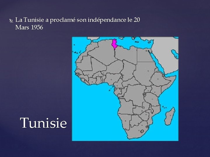  La Tunisie a proclamé son indépendance le 20 Mars 1956 Tunisie 