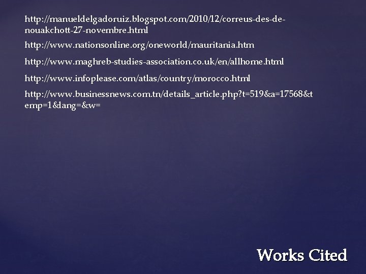 http: //manueldelgadoruiz. blogspot. com/2010/12/correus-denouakchott-27 -novembre. html http: //www. nationsonline. org/oneworld/mauritania. htm http: //www. maghreb-studies-association.