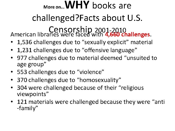 More on… WHY books are challenged? Facts about U. S. Censorship 2001 -2010 American