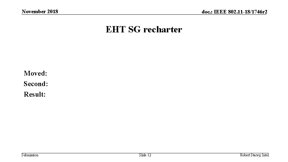 November 2018 doc. : IEEE 802. 11 -18/1746 r 2 EHT SG recharter Moved: