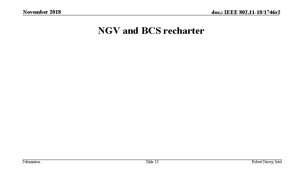 November 2018 doc. : IEEE 802. 11 -18/1746 r 2 NGV and BCS recharter