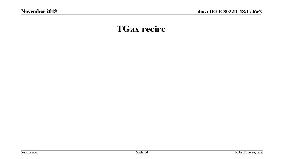 November 2018 doc. : IEEE 802. 11 -18/1746 r 2 TGax recirc Submission Slide