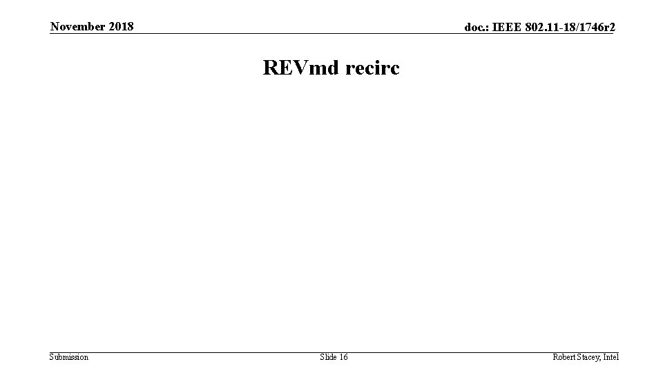 November 2018 doc. : IEEE 802. 11 -18/1746 r 2 REVmd recirc Submission Slide