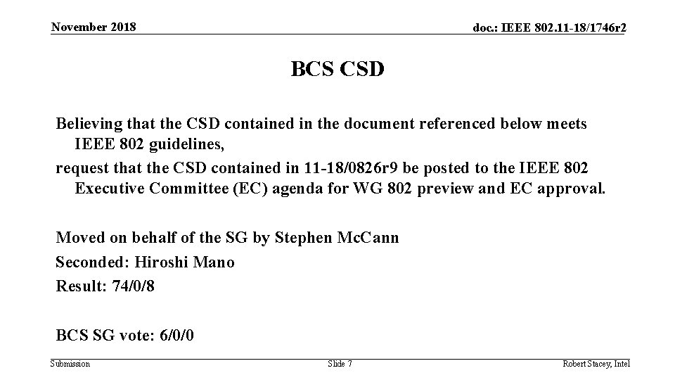 November 2018 doc. : IEEE 802. 11 -18/1746 r 2 BCS CSD Believing that